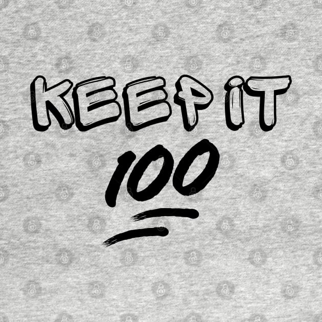 Keep it 100 by UrbanLifeApparel